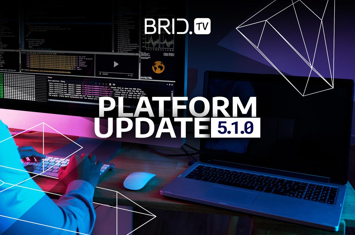 Brid.TV Platform update 5.1.0