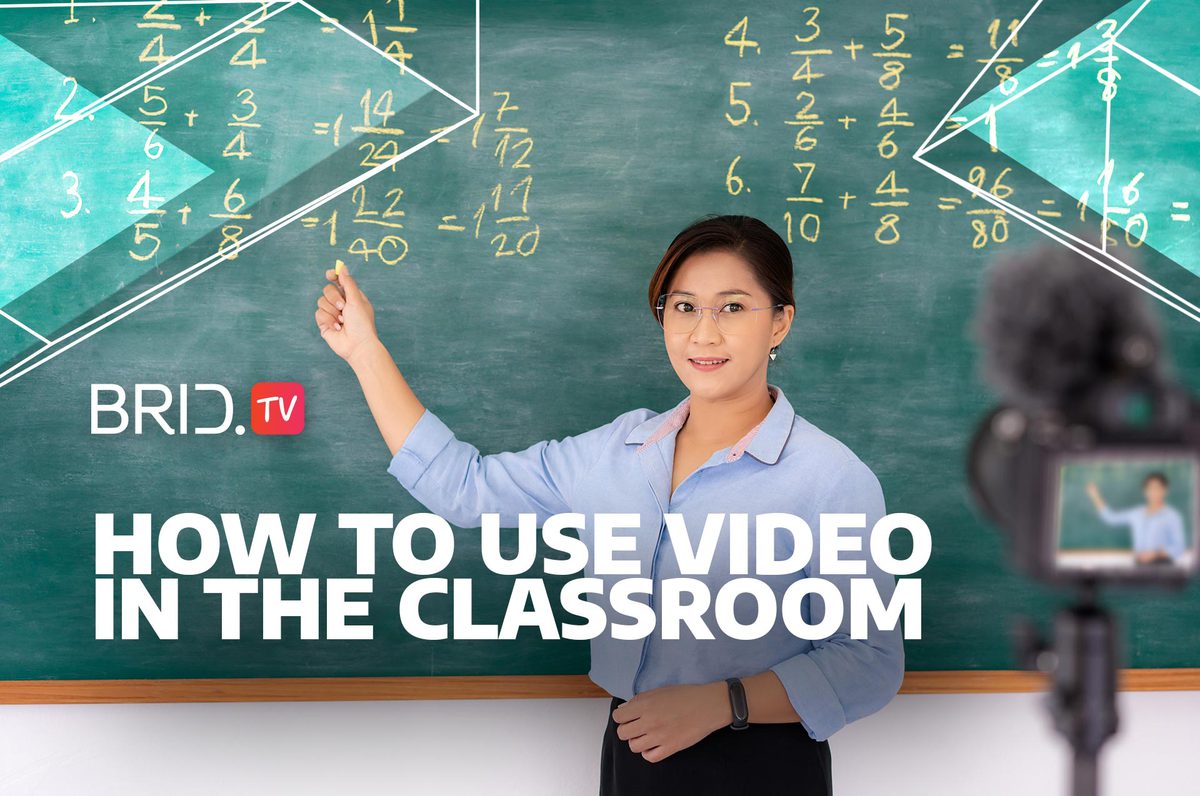 How to Use Video in the Classroom by Brid.TV
