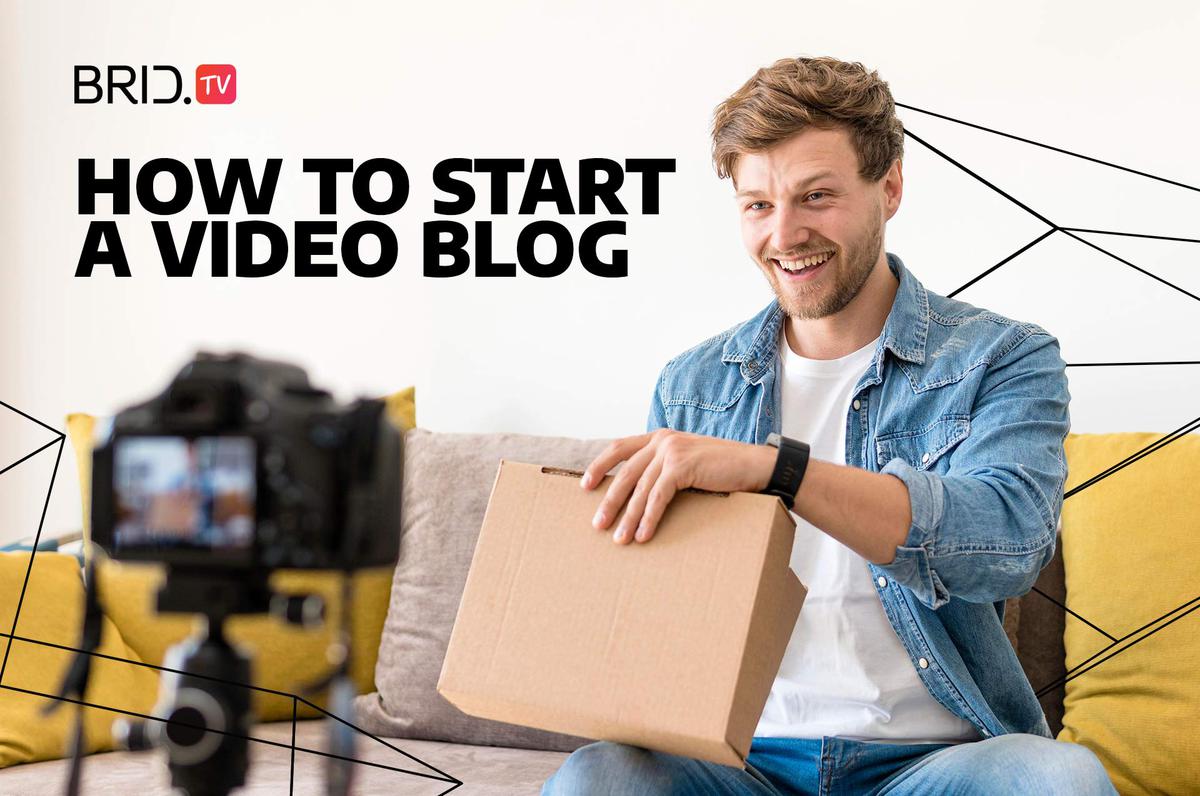 4 Essential Steps to Starting a Successful Video Blog by Brid.TV