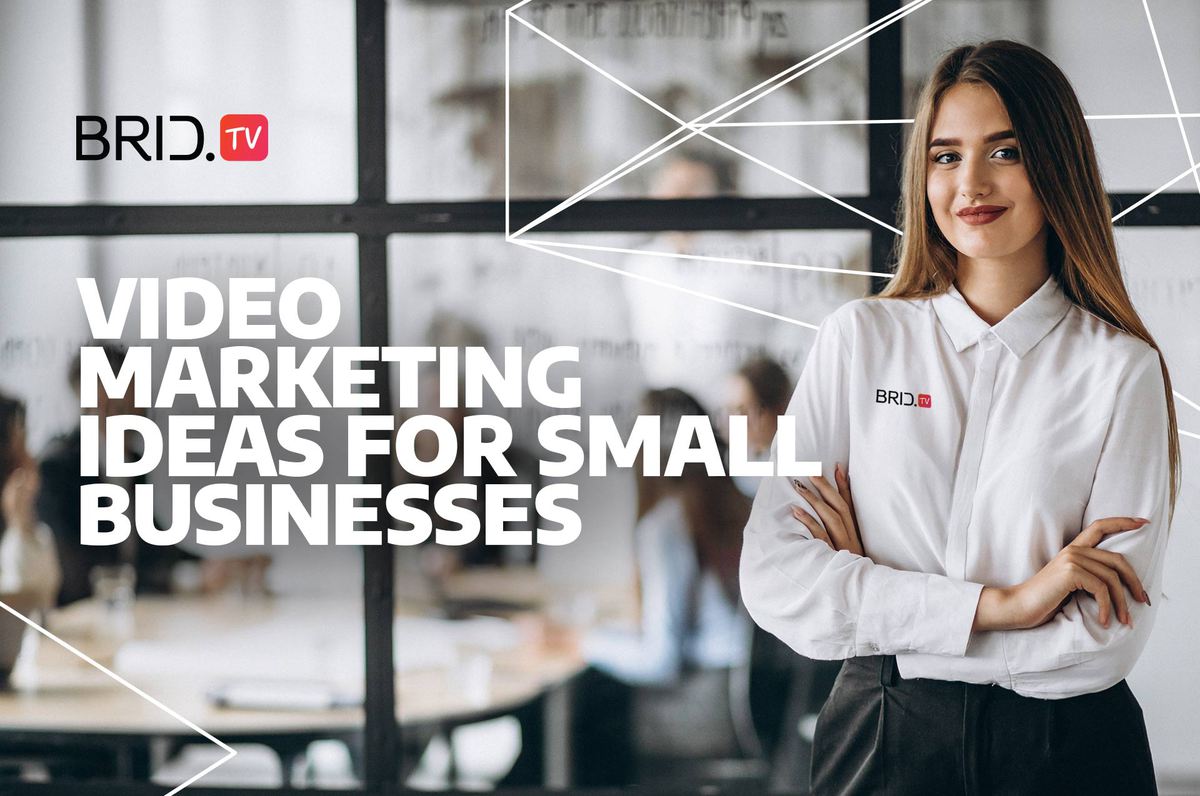 Grow Your Small Business With These Video Marketing Ideas by Brid.TV