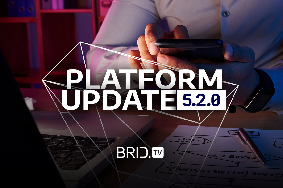 Brid.TV 5.2.0. Update
