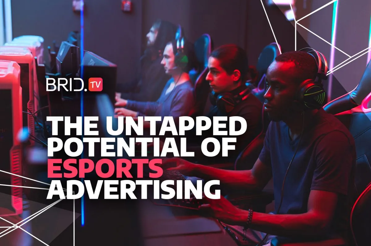 The potential of esports advertising by brid.tv