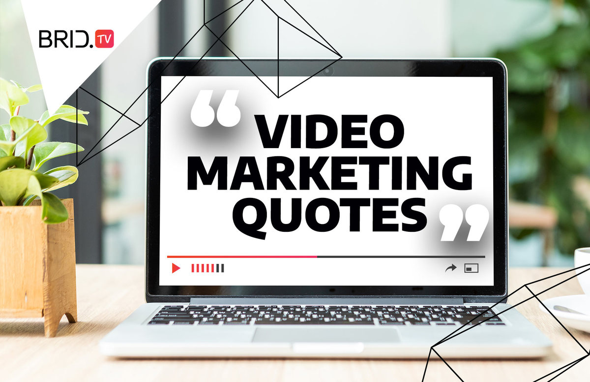Video marketing quotes by brid.tv