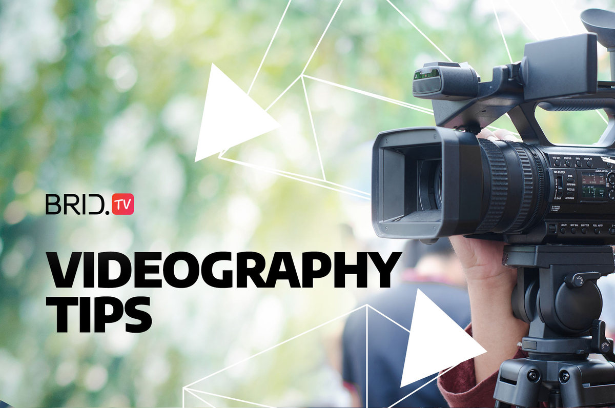 Videography Tips by Brid.TV