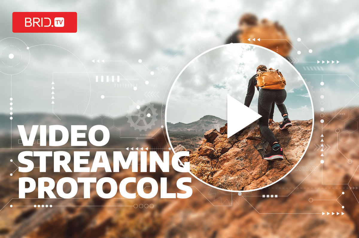Best Video Streaming Protocols By Brid.TV