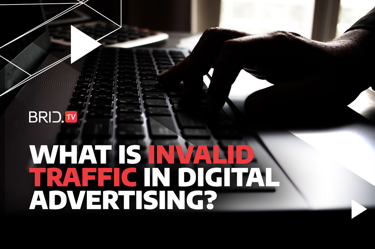 What Is Invalid Traffic in Online Advertising by Brid.TV