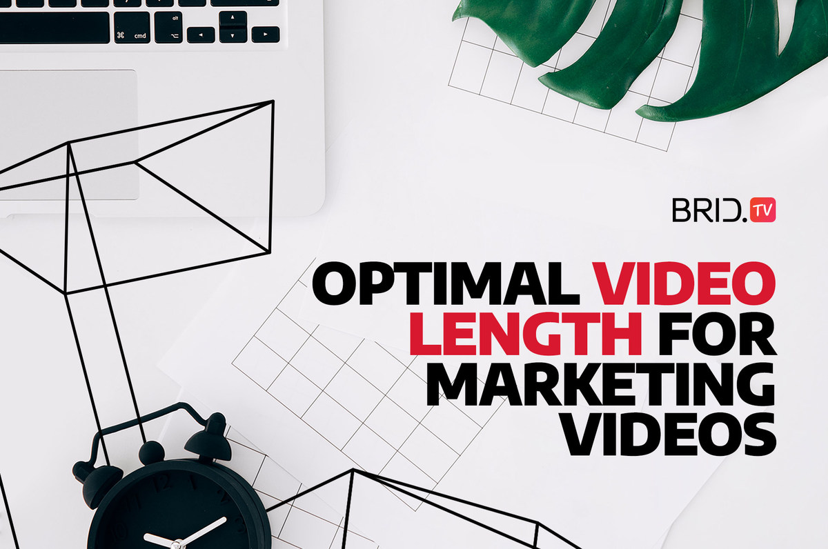 Optimal Video Length for Your Marketing Videos by Brid.TV