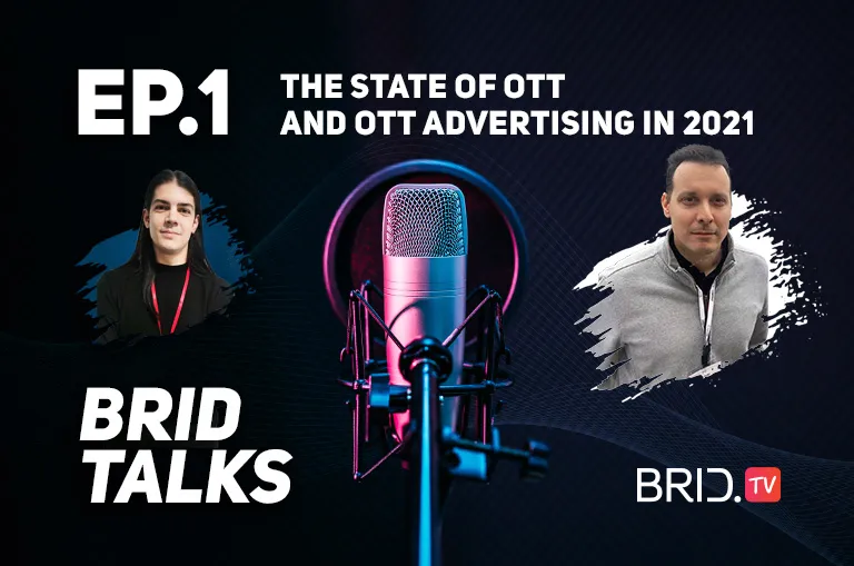 Brid Talks Episode 1: The State of OTT and OTT Advertising in 2021