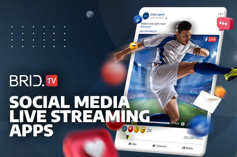 Best social media live streaming apps by BridTV