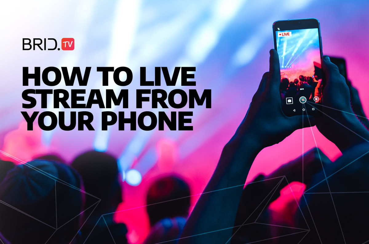 How to live stream from your phone by BridTV