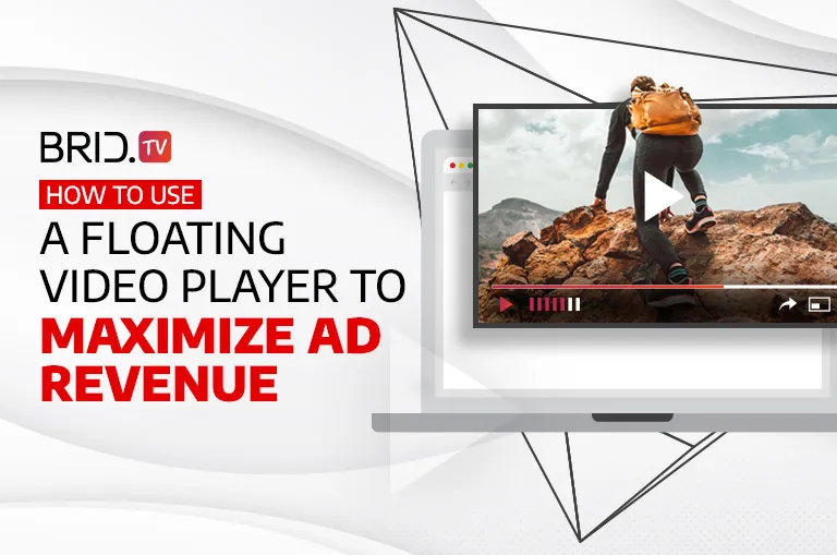 how to use a floating video player to maximize ad revenue by bridtv