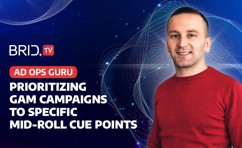 ad ops guru - how to prioritize GAM campaigns to specific mid-roll cue points by bridtv
