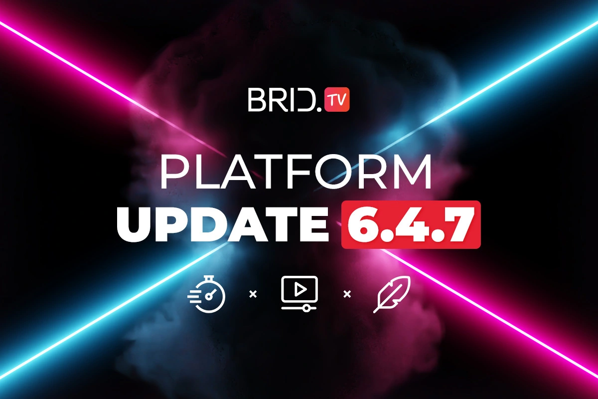 brid.tv platform update 6.4.7.