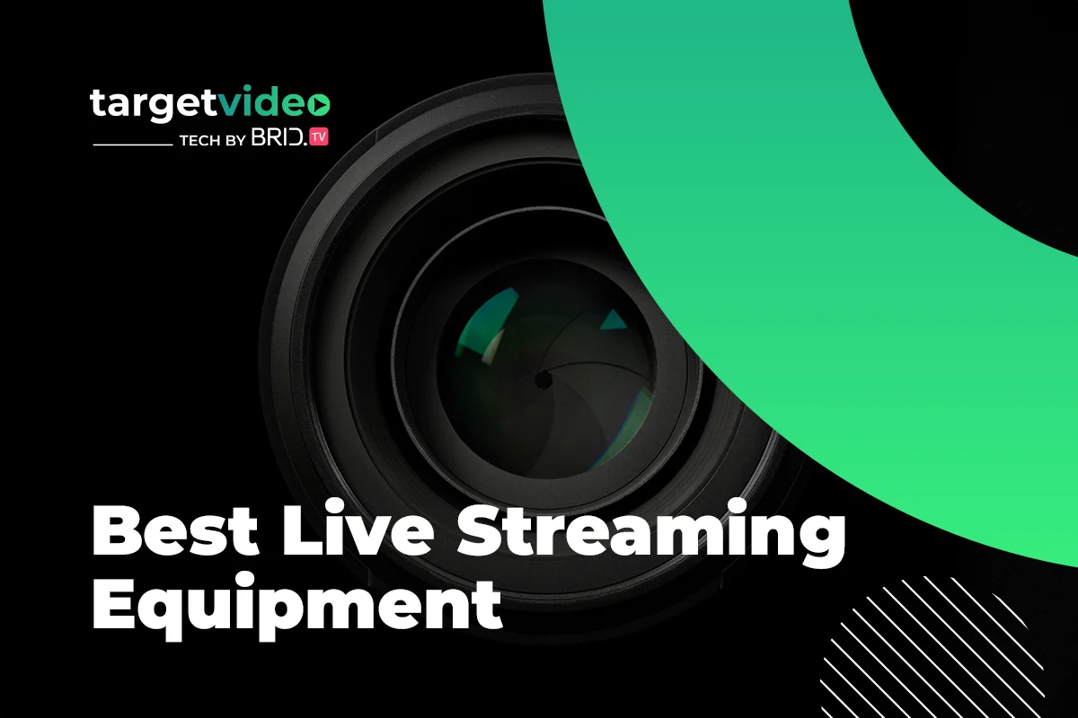 Best Live Streaming Equipment for All Budgets TargetVideo