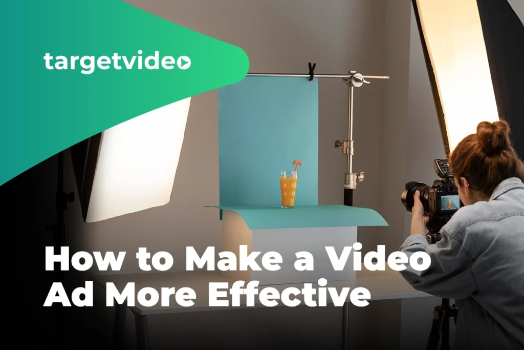 How to Make a Video Ad More Effective